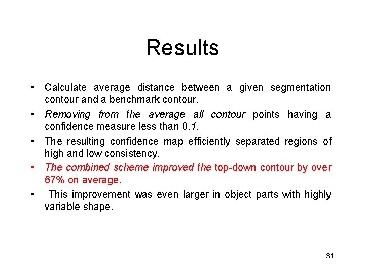 Results • Calculate average distance between a given segmentation contour and a benchmark contour.