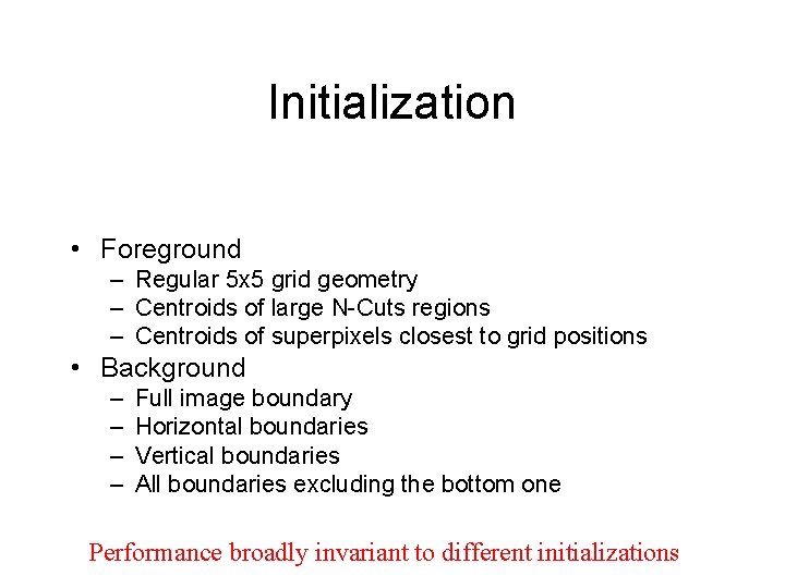 Initialization • Foreground – Regular 5 x 5 grid geometry – Centroids of large