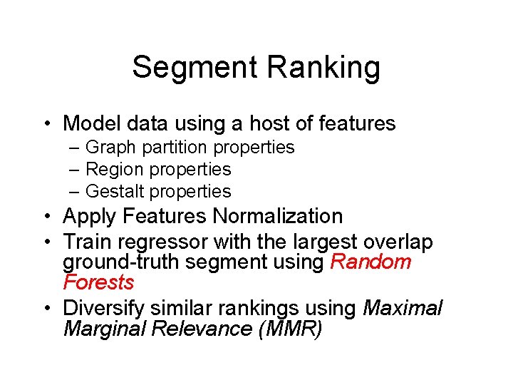 Segment Ranking • Model data using a host of features – Graph partition properties