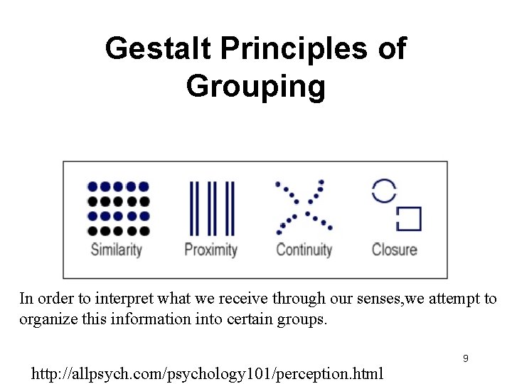 Gestalt Principles of Grouping In order to interpret what we receive through our senses,