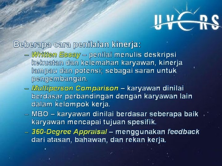 Beberapa cara penilaian kinerja: – Written Essay – penilai menulis deskripsi kekuatan dan kelemahan