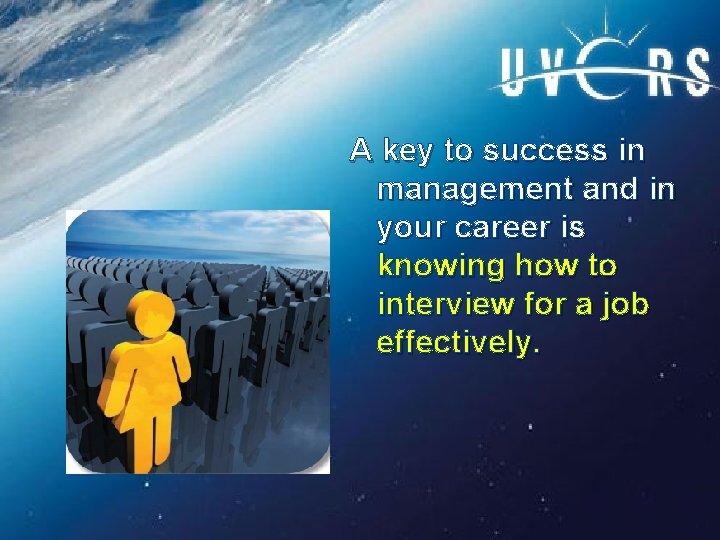A key to success in management and in your career is knowing how to
