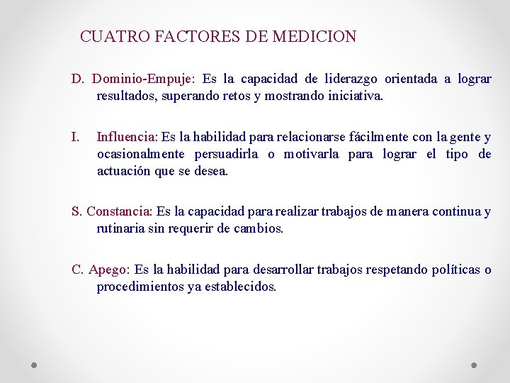 CUATRO FACTORES DE MEDICION D. Dominio-Empuje: Es la capacidad de liderazgo orientada a lograr