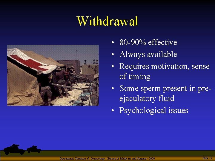 Withdrawal • 80 -90% effective • Always available • Requires motivation, sense of timing