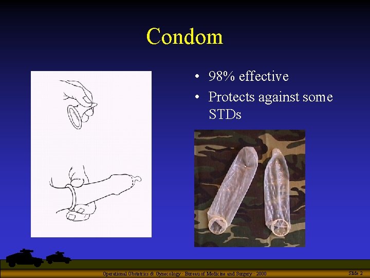 Condom • 98% effective • Protects against some STDs Operational Obstetrics & Gynecology ·