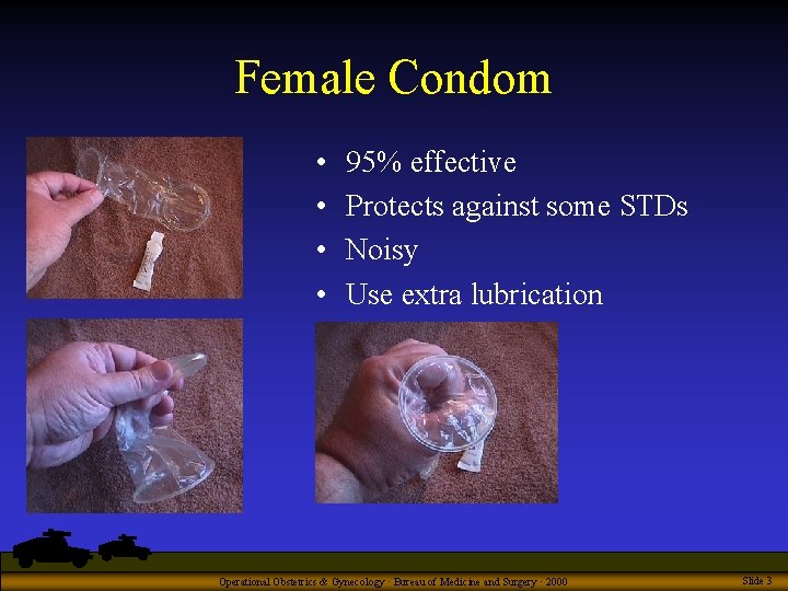 Female Condom • • 95% effective Protects against some STDs Noisy Use extra lubrication