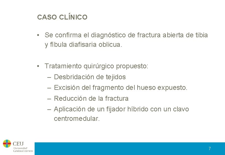 CASO CLÍNICO • Se confirma el diagnóstico de fractura abierta de tibia y fíbula