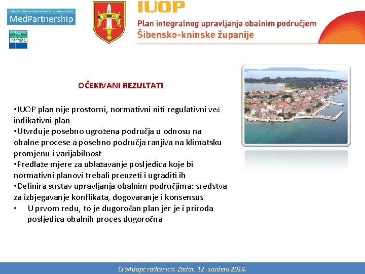 OČEKIVANI REZULTATI • IUOP plan nije prostorni, normativni niti regulativni već indikativni plan •