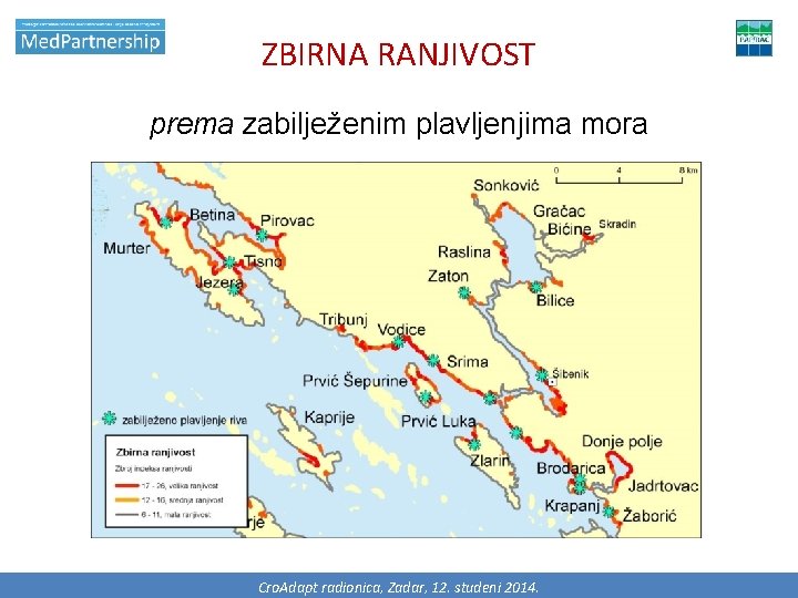 ZBIRNA RANJIVOST prema zabilježenim plavljenjima mora radionica, Zadar, studeni 2014. 2. SASTANAK U SKLOPU