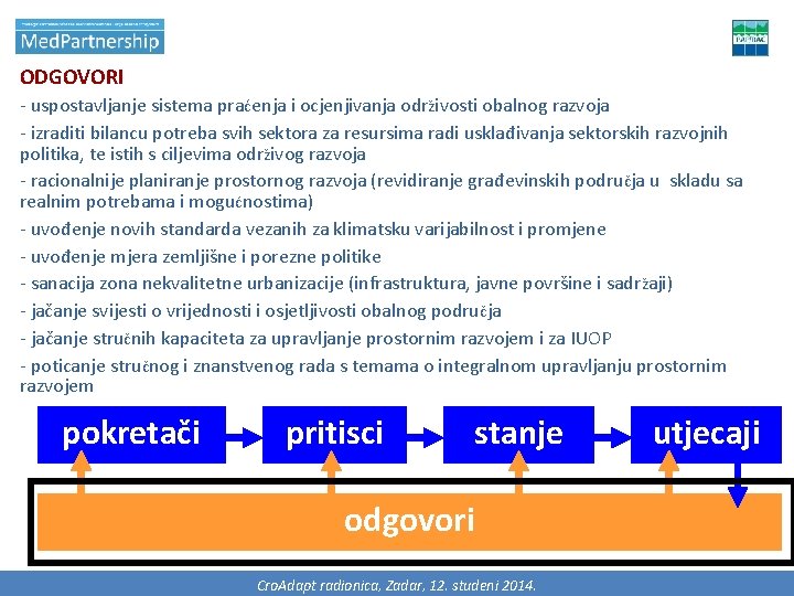 ODGOVORI - uspostavljanje sistema praćenja i ocjenjivanja održivosti obalnog razvoja - izraditi bilancu potreba