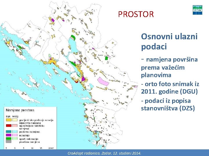 PROSTOR Osnovni ulazni podaci - namjena površina prema važećim planovima - orto foto snimak