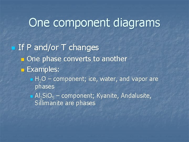 One component diagrams n If P and/or T changes One phase converts to another