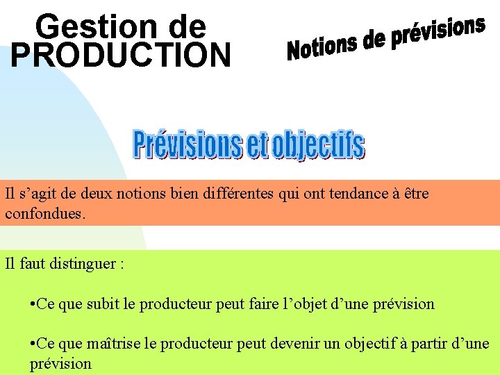 Gestion de PRODUCTION Il s’agit de deux notions bien différentes qui ont tendance à