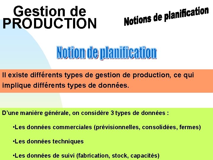 Gestion de PRODUCTION Il existe différents types de gestion de production, ce qui implique