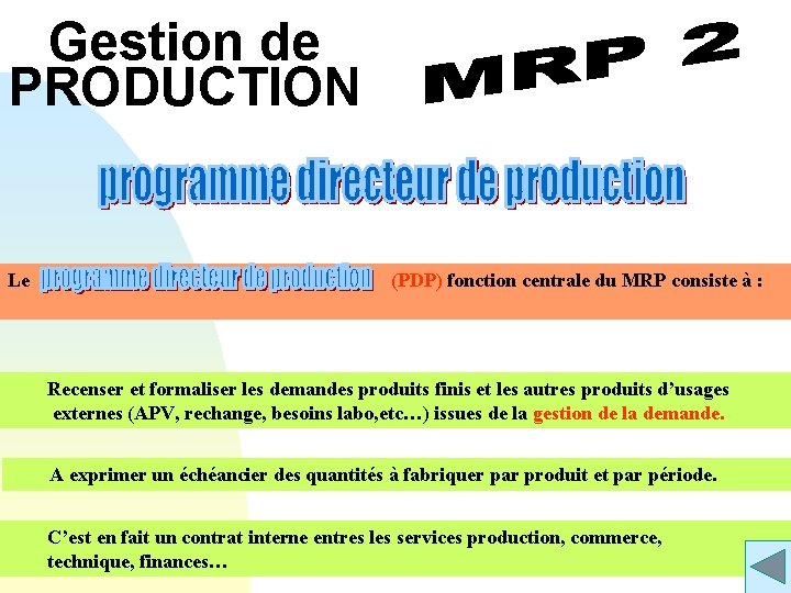 Gestion de PRODUCTION Le (PDP) fonction centrale du MRP consiste à : Recenser et