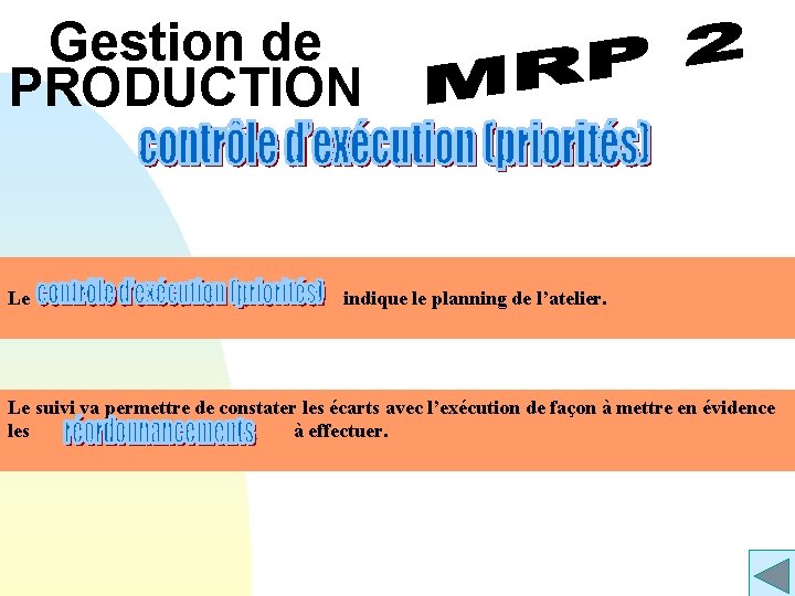 Gestion de PRODUCTION Le indique le planning de l’atelier. Le suivi va permettre de