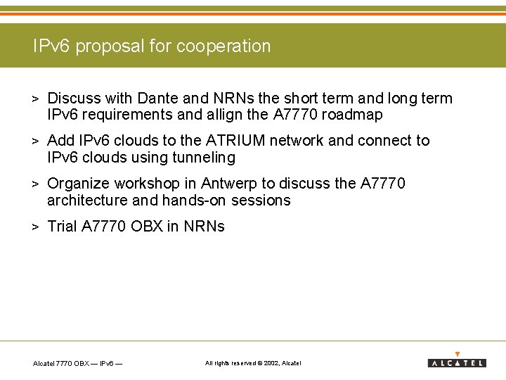 IPv 6 proposal for cooperation > Discuss with Dante and NRNs the short term