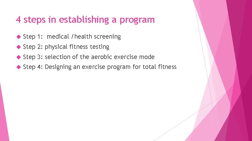 4 steps in establishing a program Step 1: medical /health screening Step 2: physical