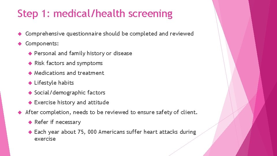 Step 1: medical/health screening Comprehensive questionnaire should be completed and reviewed Components: Personal and