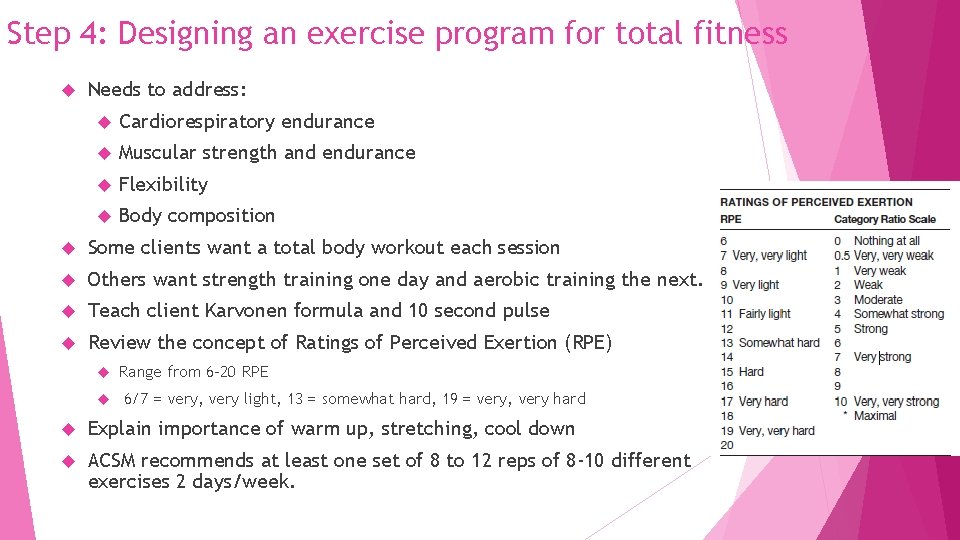 Step 4: Designing an exercise program for total fitness Needs to address: Cardiorespiratory endurance