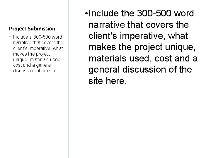 Project Submission • Include a 300 -500 word narrative that covers the client’s imperative,