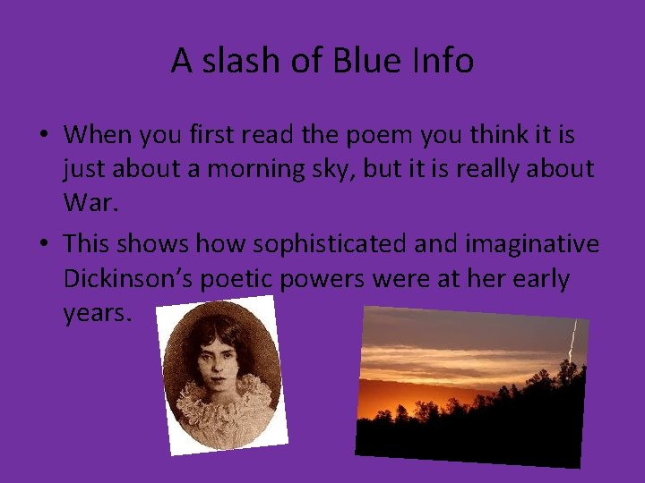 A slash of Blue Info • When you first read the poem you think