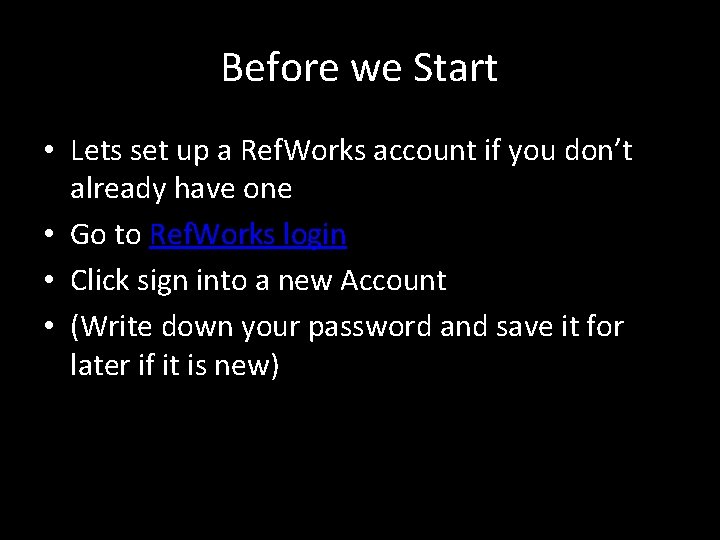 Before we Start • Lets set up a Ref. Works account if you don’t