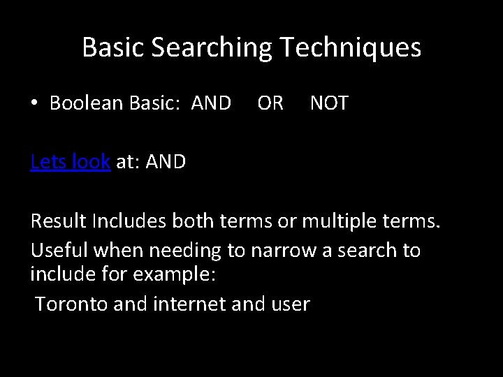 Basic Searching Techniques • Boolean Basic: AND OR NOT Lets look at: AND Result