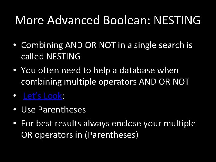 More Advanced Boolean: NESTING • Combining AND OR NOT in a single search is