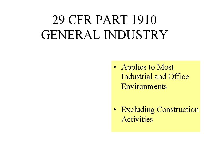 29 CFR PART 1910 GENERAL INDUSTRY • Applies to Most Industrial and Office Environments