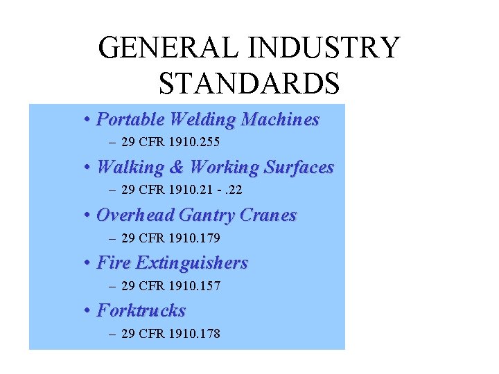 GENERAL INDUSTRY STANDARDS • Portable Welding Machines – 29 CFR 1910. 255 • Walking
