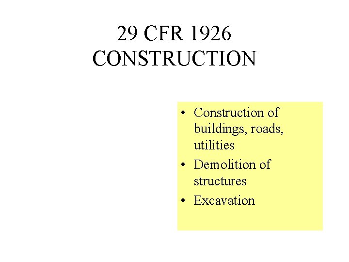 29 CFR 1926 CONSTRUCTION • Construction of buildings, roads, utilities • Demolition of structures