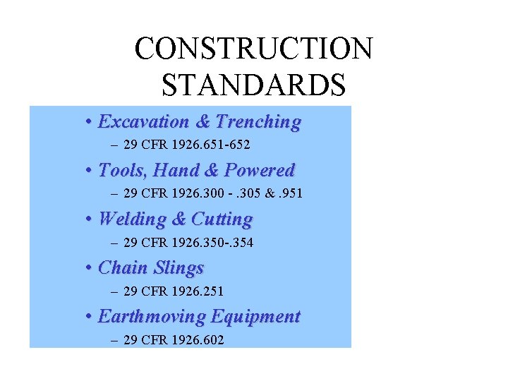 CONSTRUCTION STANDARDS • Excavation & Trenching – 29 CFR 1926. 651 -652 • Tools,