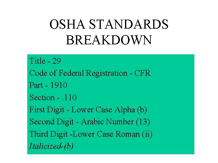 OSHA STANDARDS BREAKDOWN Title - 29 Code of Federal Registration - CFR Part -