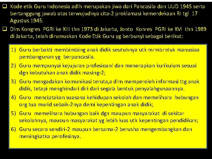 q Kode etik Guru Indonesia adlh merupakan jiwa dari Pancasila dan UUD 1945 serta