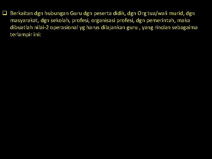 q Berkaitan dgn hubungan Guru dgn peserta didik, dgn Org tua/wali murid, dgn masyarakat,