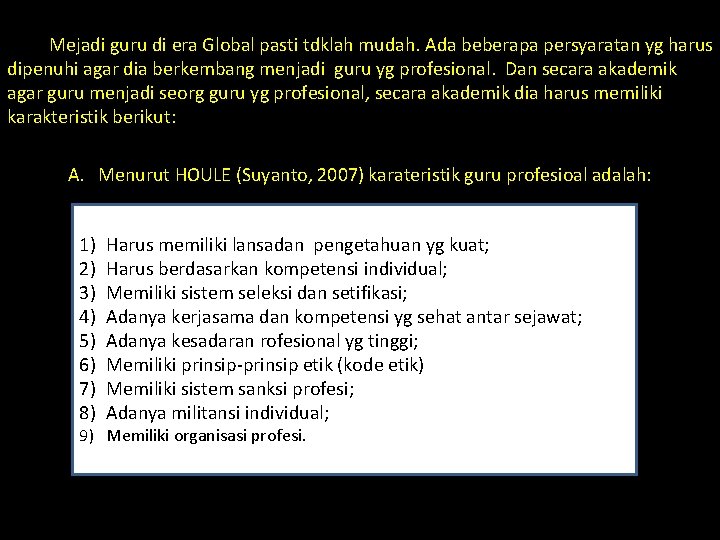 Mejadi guru di era Global pasti tdklah mudah. Ada beberapa persyaratan yg harus dipenuhi