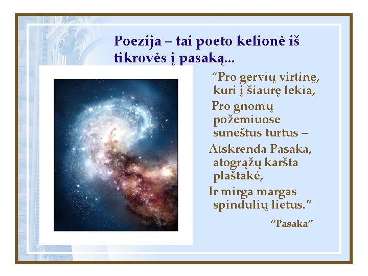 Poezija – tai poeto kelionė iš tikrovės į pasaką. . . “Pro gervių virtinę,