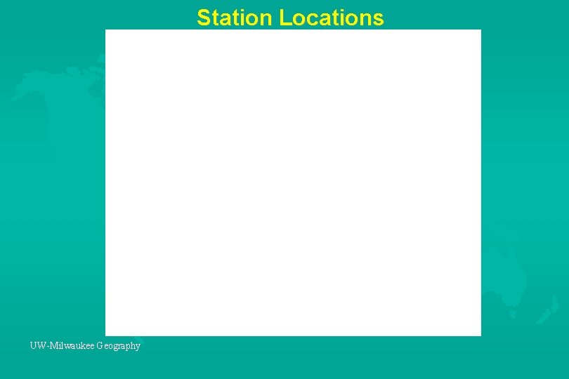 Station Locations UW-Milwaukee Geography 