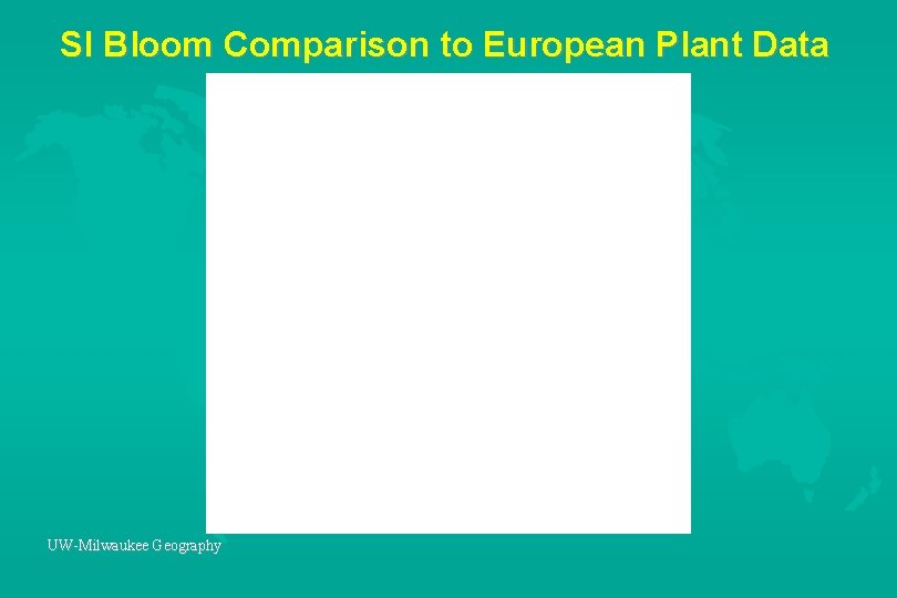 SI Bloom Comparison to European Plant Data UW-Milwaukee Geography 