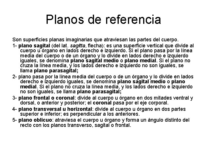 Planos de referencia Son superficies planas imaginarias que atraviesan las partes del cuerpo. 1