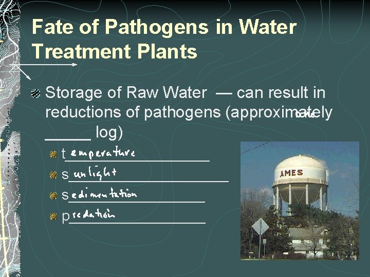 Fate of Pathogens in Water Treatment Plants Storage of Raw Water — can result