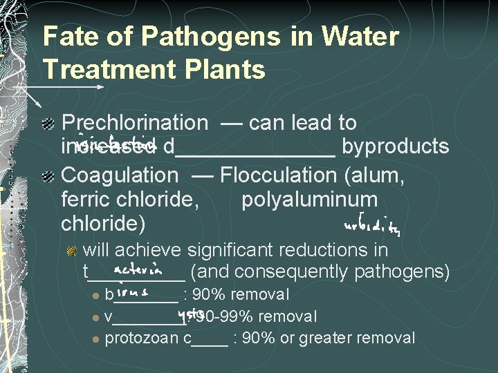 Fate of Pathogens in Water Treatment Plants Prechlorination — can lead to increased d_______