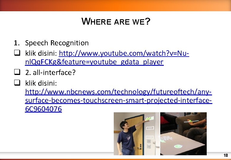 WHERE ARE WE? 1. Speech Recognition q klik disini: http: //www. youtube. com/watch? v=Nunl.