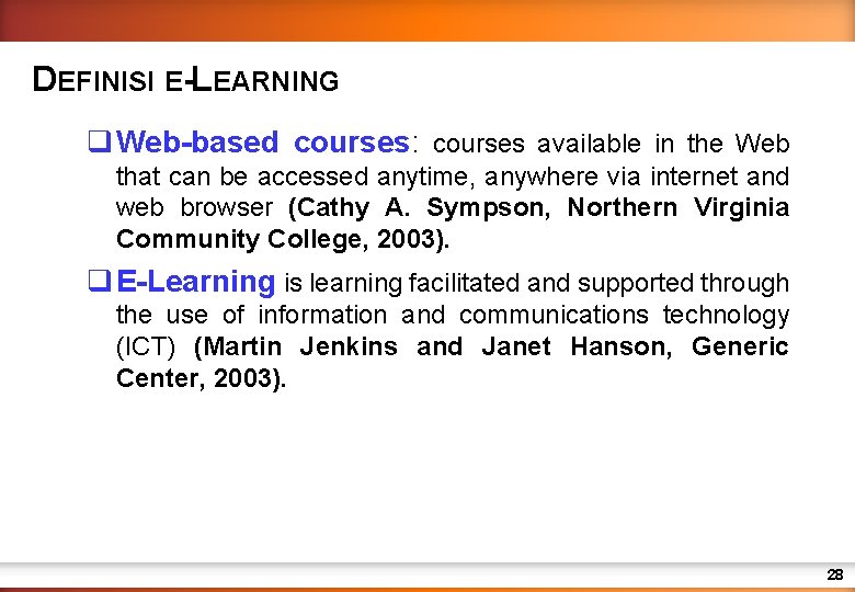 DEFINISI E-LEARNING q Web-based courses: courses available in the Web that can be accessed