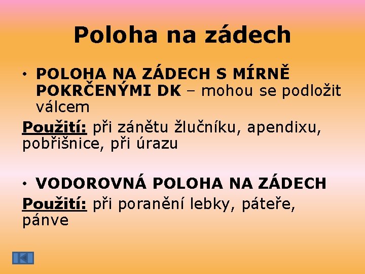 Poloha na zádech • POLOHA NA ZÁDECH S MÍRNĚ POKRČENÝMI DK – mohou se