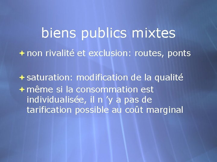 biens publics mixtes non rivalité et exclusion: routes, ponts saturation: modification de la qualité