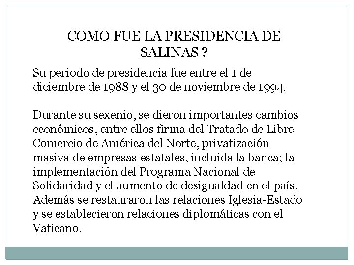 COMO FUE LA PRESIDENCIA DE SALINAS ? Su periodo de presidencia fue entre el