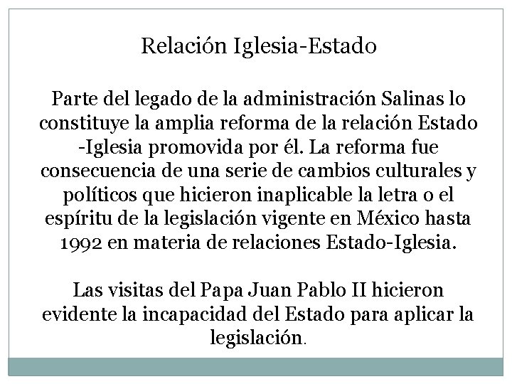 Relación Iglesia-Estado Parte del legado de la administración Salinas lo constituye la amplia reforma