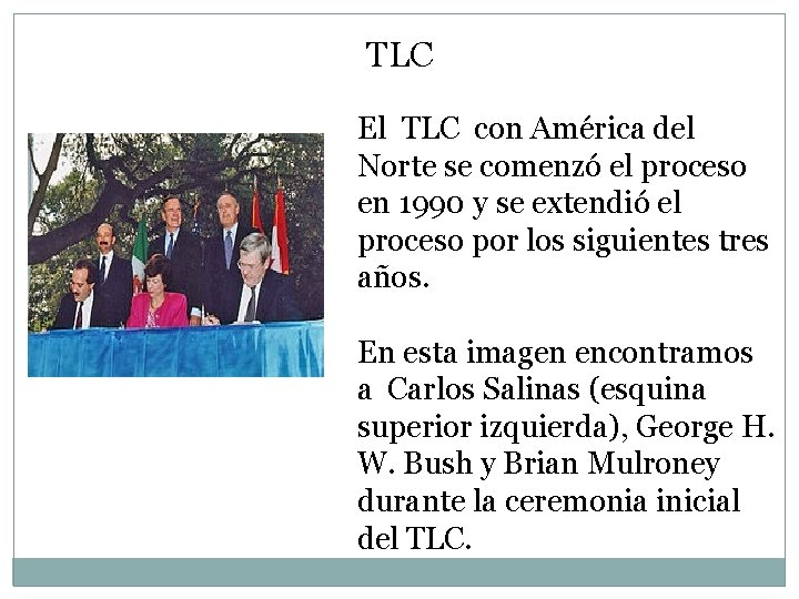 TLC El TLC con América del Norte se comenzó el proceso en 1990 y